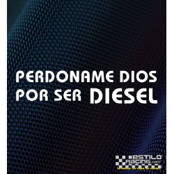 Pegatina Perdoname dios por ser diesel