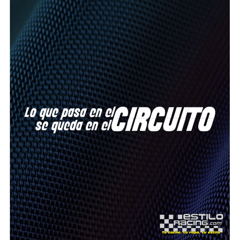 Pegatina lo que pasa en el circuito, se queda en el circuito