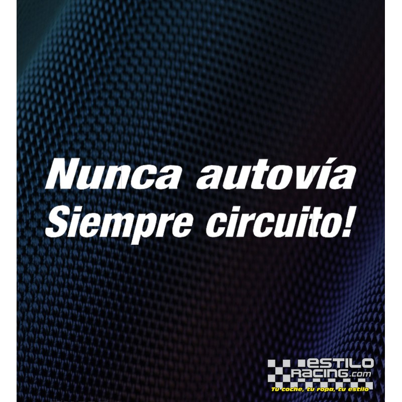 Pegatina Nunca autovia siempre circuito