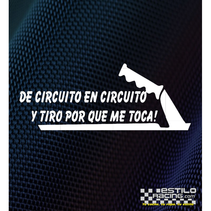 Pegatina De circuito en circuito y tiro por que me toca