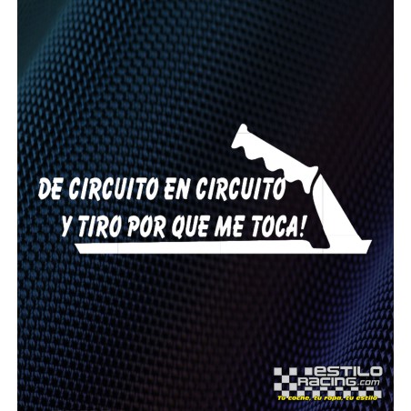 Pegatina De circuito en circuito y tiro por que me toca