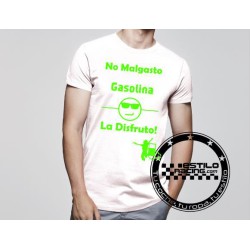 Camiseta No malgasto gasolina la disfruto